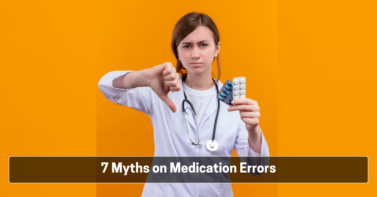 7 Myths on Medication Errors
