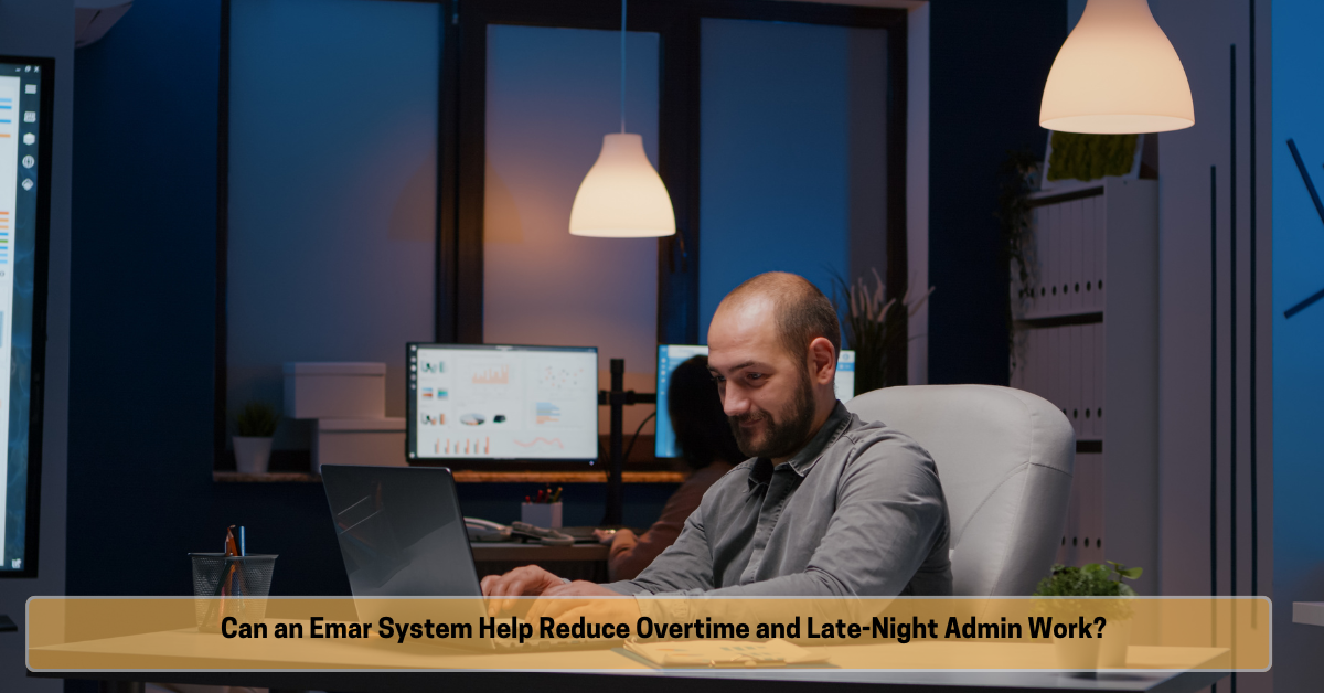 Can an Emar System Help Reduce Overtime and Late-Night Admin Work