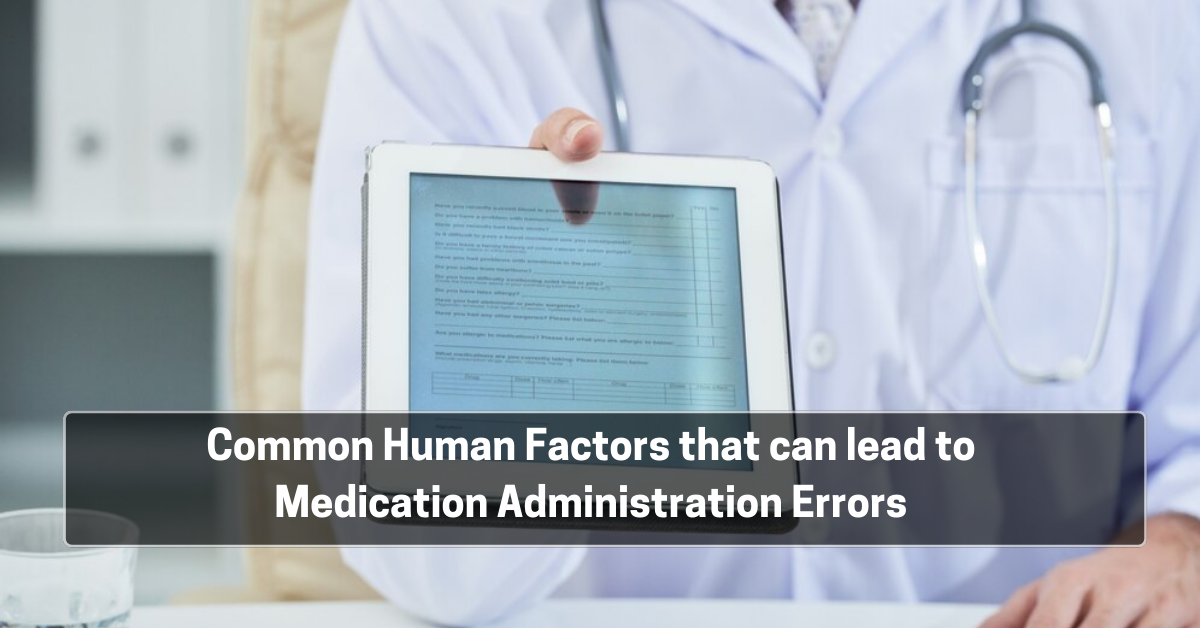 Common Human Factors that can lead to Medication Administration Errors