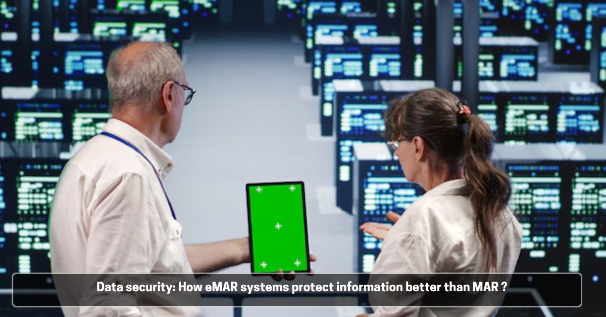 Data security How eMAR systems protect information better than MAR