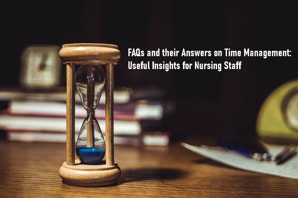 FAQs and their Answers on Time Management: Useful Insights for Nursing Staff