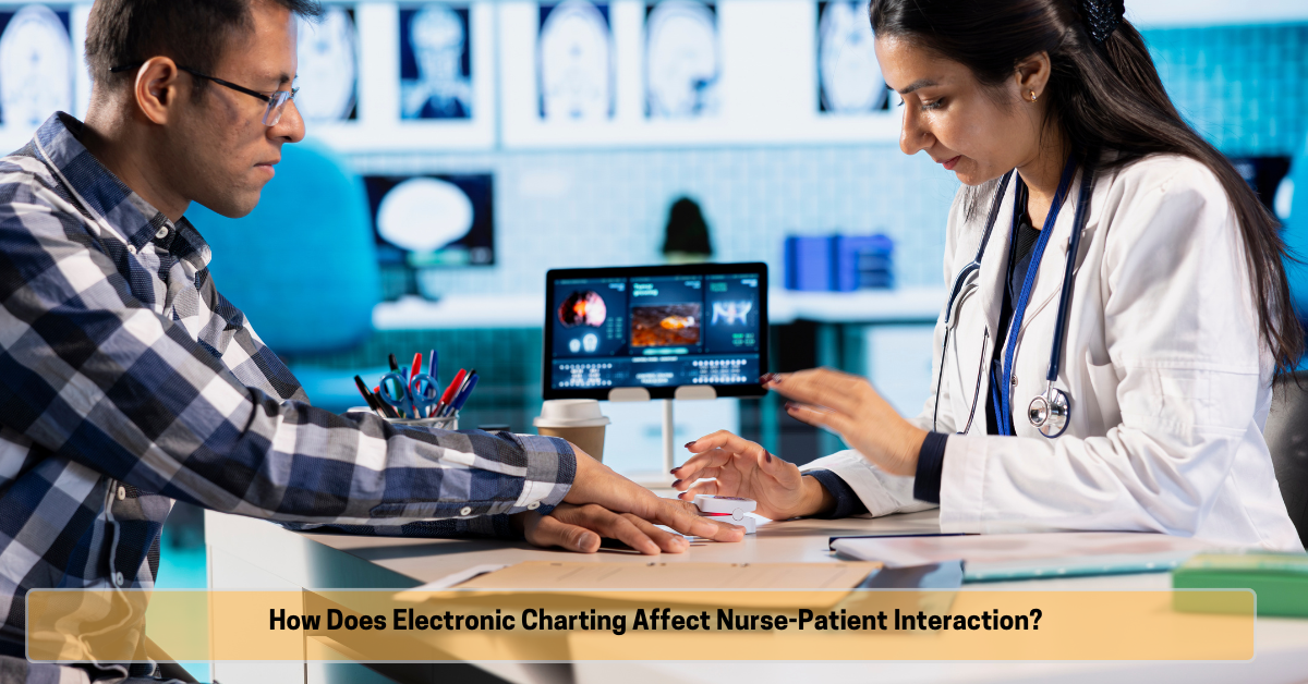 How Does Electronic Charting Affect Nurse-Patient Interaction