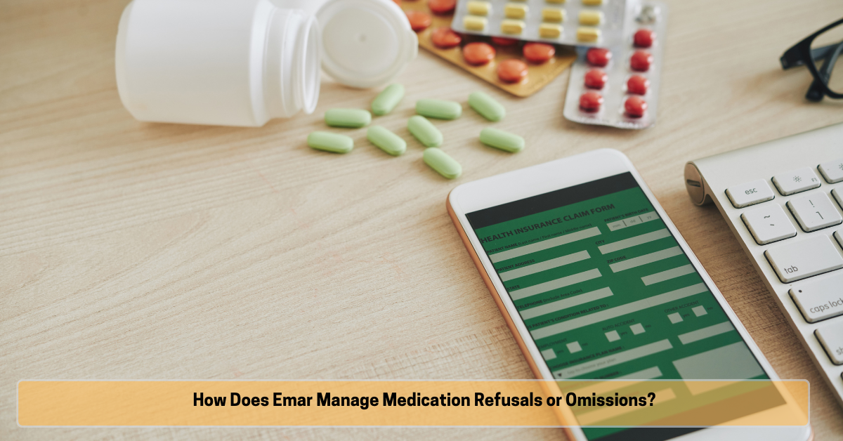 How Does Emar Manage Medication Refusals or Omissions