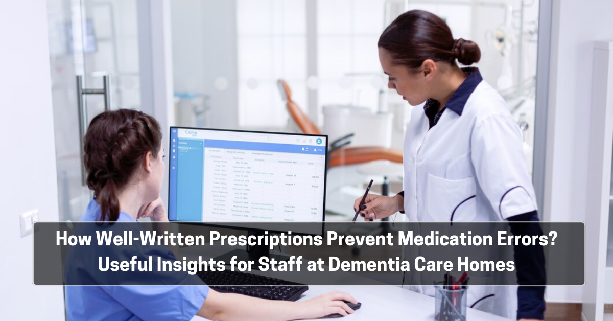 How Well-Written Prescriptions Prevent Medication Errors? Useful Insights for Staff at Dementia Care Homes