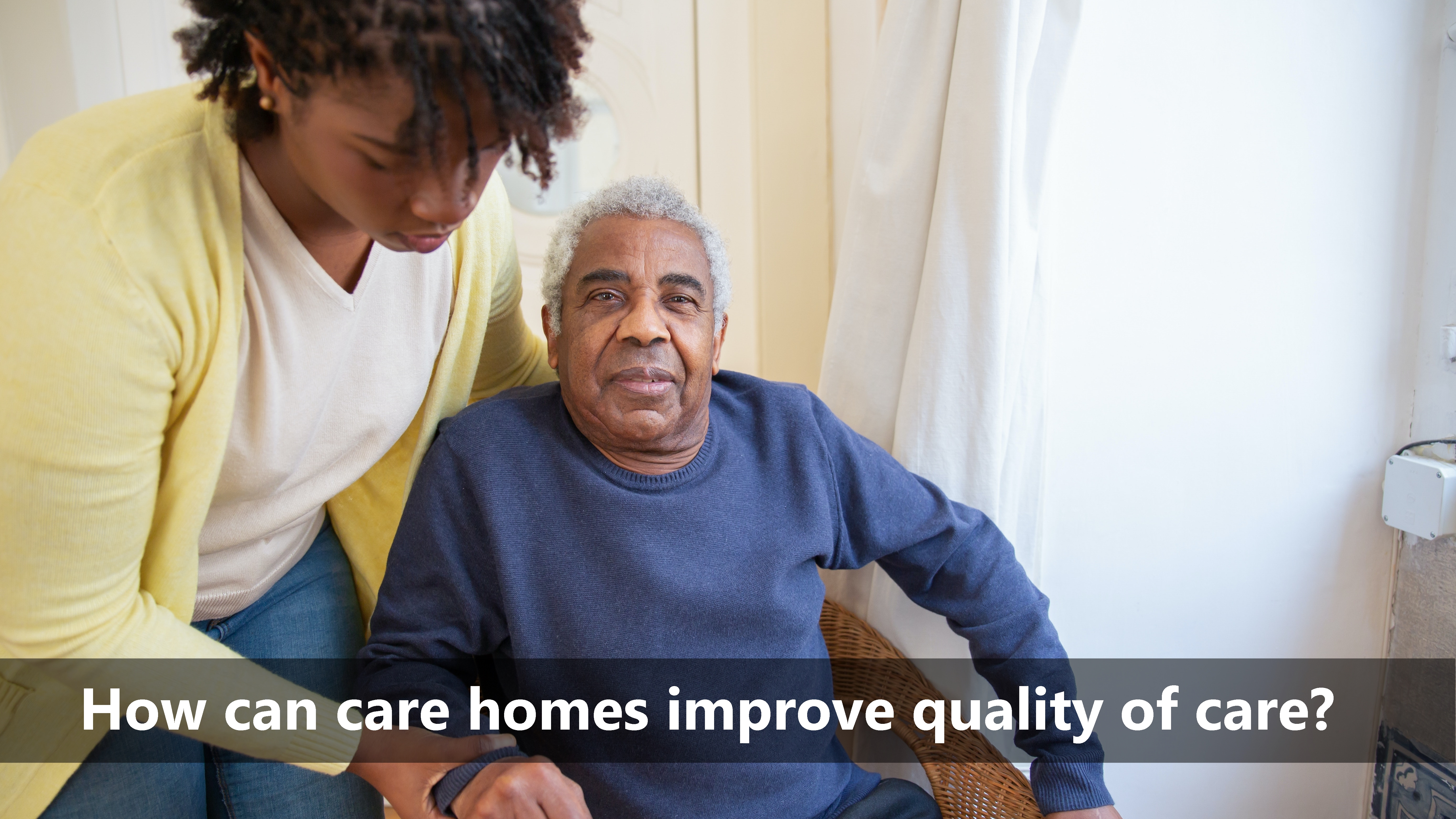 How can care homes improve quality of care