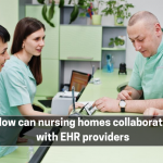 How can nursing homes collaborate with EHR providers
