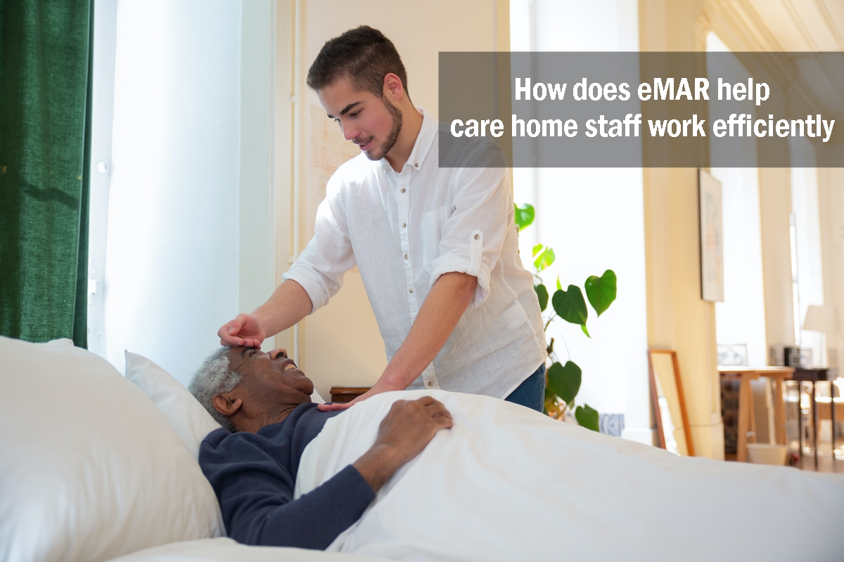 How does eMAR help care home staff work efficiently