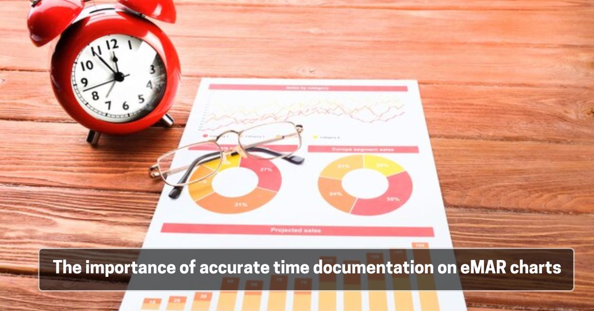 The importance of accurate time documentation on eMAR charts