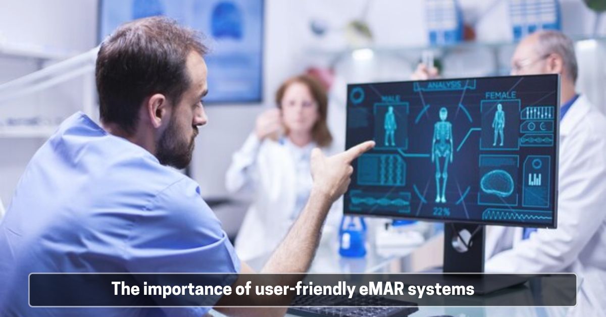 The importance of user-friendly eMAR systems