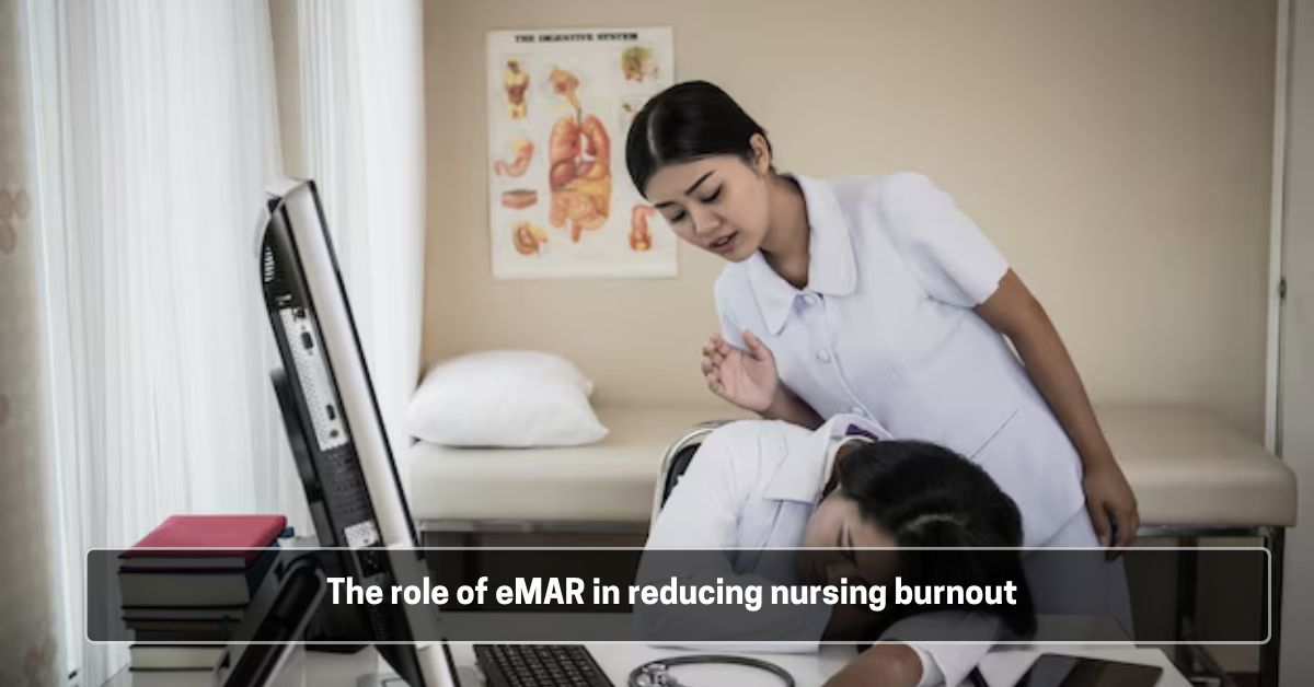 The role of eMAR in reducing nursing burnout