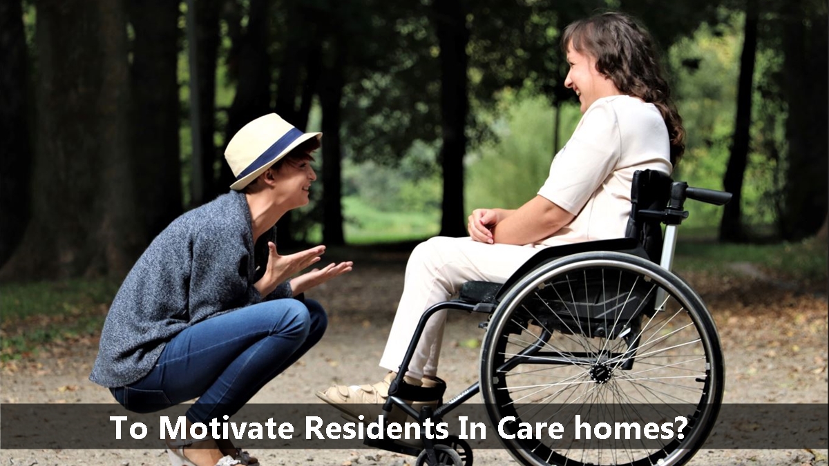 To Motivate Residents In Care homes