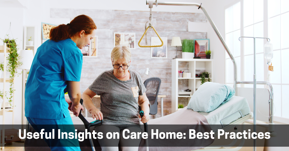 Useful Insights on Care Home Best Practices