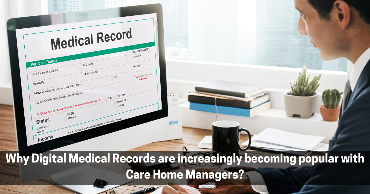 Why digital medical records are increasingly becoming popular with care home managers